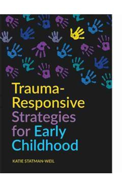 Trauma-Responsive Strategies for Early Childhood - Katie Statman-weil