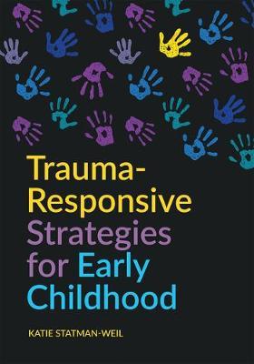 Trauma-Responsive Strategies for Early Childhood - Katie Statman-weil