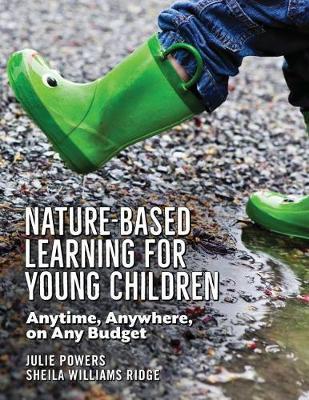 Nature-Based Learning for Young Children: Anytime, Anywhere, on Any Budget - Julie Powers