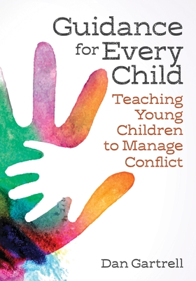 Guidance for Every Child: Teaching Young Children to Manage Conflict - Daniel Gartrell