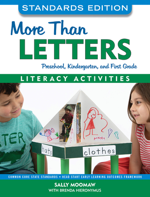 More Than Letters, Standards Edition: Literacy Activities for Preschool, Kindergarten, and First Grade - Sally Moomaw