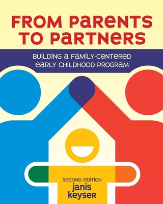 From Parents to Partners: Building a Family-Centered Early Childhood Program - Janis Keyser