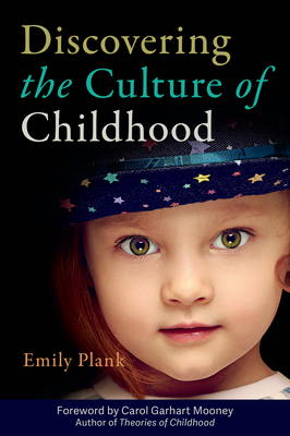 Discovering the Culture of Childhood - Emily Plank