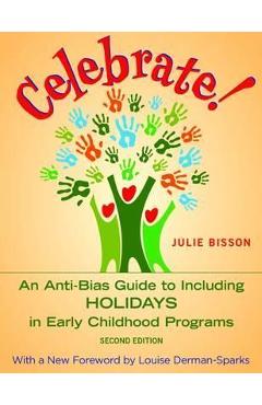 Coperta cărții 'Celebrate!: An Anti-Bias Guide to Including Holidays in Early Childhood Programs - Julie Bisson'