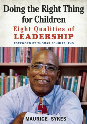 Doing the Right Thing for Children: Eight Qualities of Leadership - Maurice Sykes