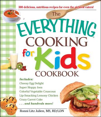 The Everything Cooking for Kids Cookbook - Ronni Litz Julien