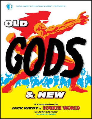 Old Gods & New: A Companion to Jack Kirby's Fourth World - John Morrow