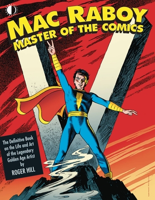 Mac Raboy: Master of the Comics - Roger Hill