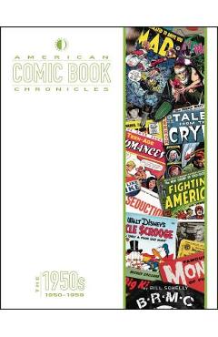 Coperta cărții 'American Comic Book Chronicles: The 1950s - Bill Schelly'