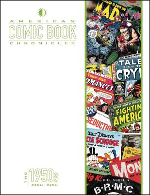 American Comic Book Chronicles: The 1950s - Bill Schelly