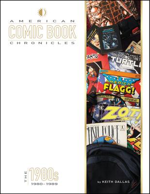 American Comic Book Chronicles: The 1980s - Keith Dallas