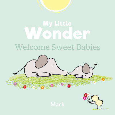 My Little Wonder. Welcome Sweet Baby - Mack Van Gageldonk