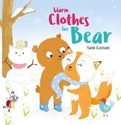Warm Clothes for Bear - Sam Loman