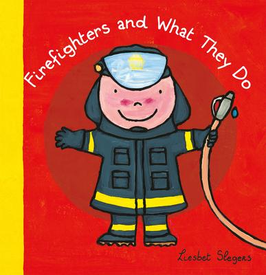 Firefighters and What They Do - Liesbet Slegers