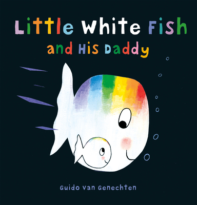 Little White Fish and His Daddy - Guido Genechten