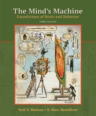 The Mind's Machine: Foundations of Brain and Behavior - Neil V. Watson