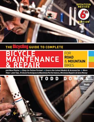 The Bicycling Guide to Complete Bicycle Maintenance & Repair: For Road & Mountain Bikes - Todd Downs