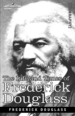 The Life and Times of Frederick Douglass - Frederick Douglass