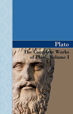 The Complete Works of Plato, Volume I - Plato
