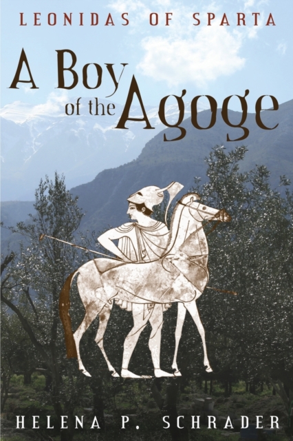 A Boy of the Agoge - Helena P. Schrader