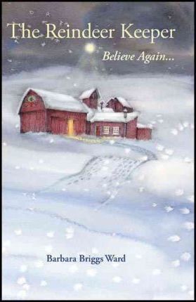 The Reindeer Keeper: Believe Again ... - Barbara Briggs Ward