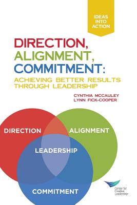 Direction, Alignment, Commitment: Achieving Better Results Through Leadership - Cynthia Mccauley