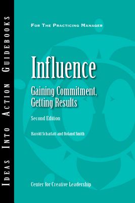 Influence: Gaining Commitment, Getting Results 2ED - Harold Scharlatt