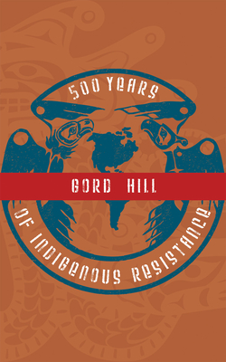 500 Years of Indigenous Resistance - Gord Hill