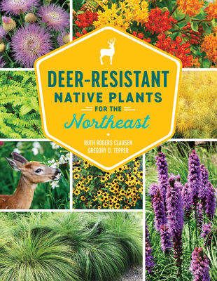 Deer-Resistant Native Plants for the Northeast - Ruth Rogers Clausen