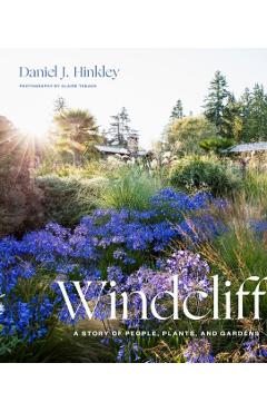 Windcliff: A Story of People, Plants, and Gardens - Daniel J. Hinkley