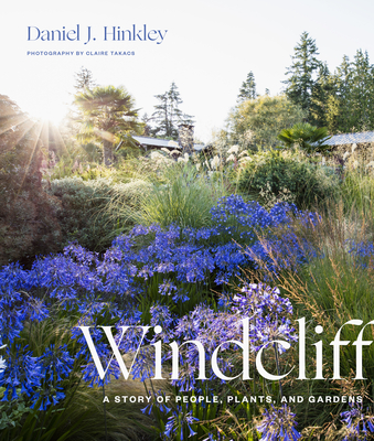 Windcliff: A Story of People, Plants, and Gardens - Daniel J. Hinkley