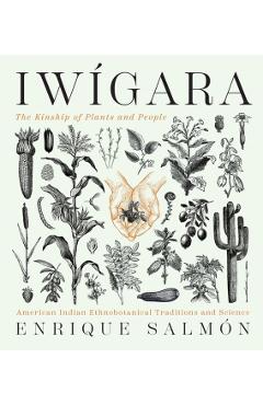 Iwgara: American Indian Ethnobotanical Traditions and Science - Enrique Salmn