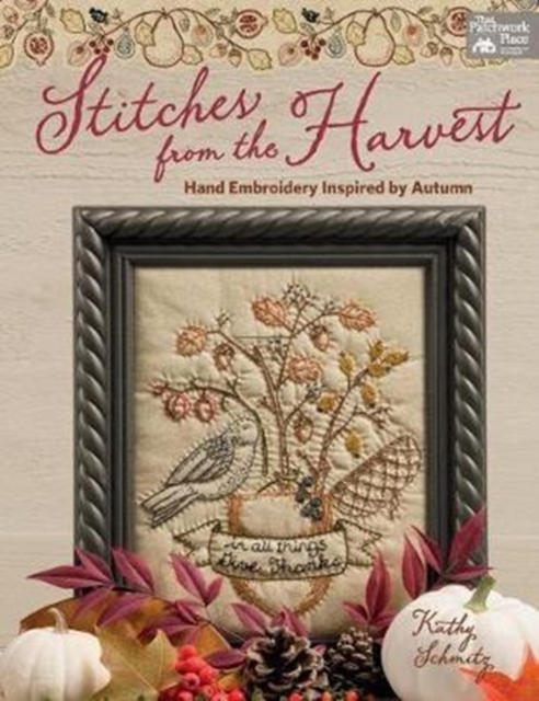 Stitches from the Harvest: Hand Embroidery Inspired by Autumn - Kathy Schmitz