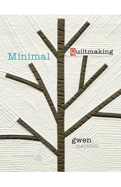 Coperta cărții 'Minimal Quiltmaking - Gwen Marston'