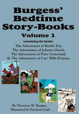 Burgess' Bedtime Story-Books, Vol. 1: Reddy Fox, Johnny Chuck, Peter Cottontail, & Unc' Billy Possum - Thornton W. Burgess