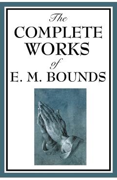 Coperta cărții 'The Complete Works of E. M. Bounds - Edward M. Bounds'