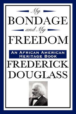 My Bondage and My Freedom (an African American Heritage Book) - Frederick Douglass