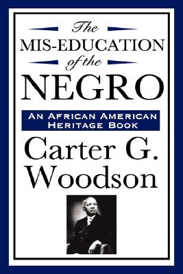 The Mis-Education of the Negro (an African American Heritage Book) - Carter G. Woodson