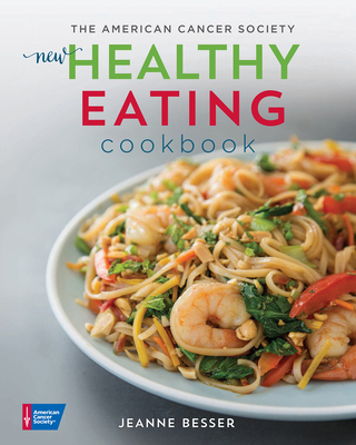 The American Cancer Society New Healthy Eating Cookbook - Jeanne Besser