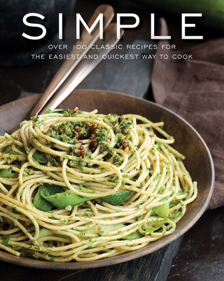 Simple: Over 100 Recipes in 60 Minutes or Less - Cider Mill Press