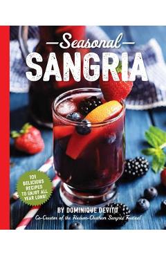 Coperta cărții 'Seasonal Sangria: 101 Delicious Recipes to Enjoy All Year Long! (Wine & Spirits Recipes, Cookbooks for Entertaining,'