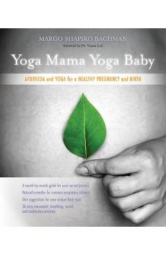Coperta cărții 'Yoga Mama, Yoga Baby: Ayurveda and Yoga for a Healthy Pregnancy and Birth - Margo Shapiro Bachman'
