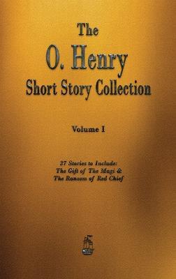The O. Henry Short Story Collection - Volume I - O'henry
