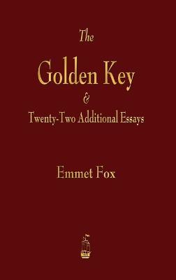 Golden Key and Twenty-Two Additional Essays - Emmet Fox