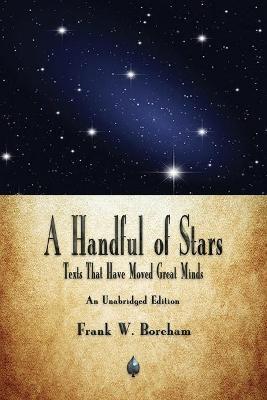 A Handful of Stars: Texts That Have Moved Great Minds - Frank W. Boreham