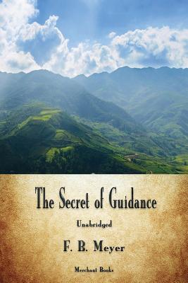The Secret of Guidance - F. B. Meyer