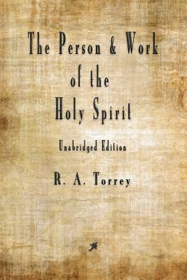 The Person and Work of The Holy Spirit - R. A. Torrey