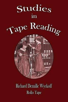 Studies in Tape Reading - Richard Demille Wyckoff