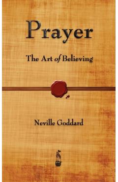 Prayer: The Art of Believing - Neville Goddard