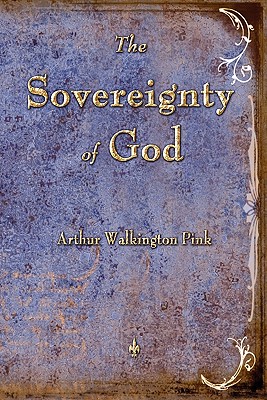 The Sovereignty of God - Arthur W. Pink